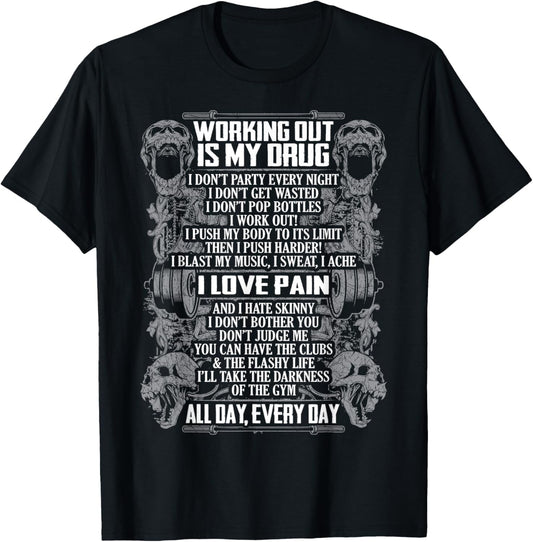 Working Out Is My Drug I Love Pain T-Shirt - T-Shirt | Black