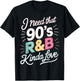 I Need That 90's R&B Kinda Love T-Shirt - T-Shirt | Black