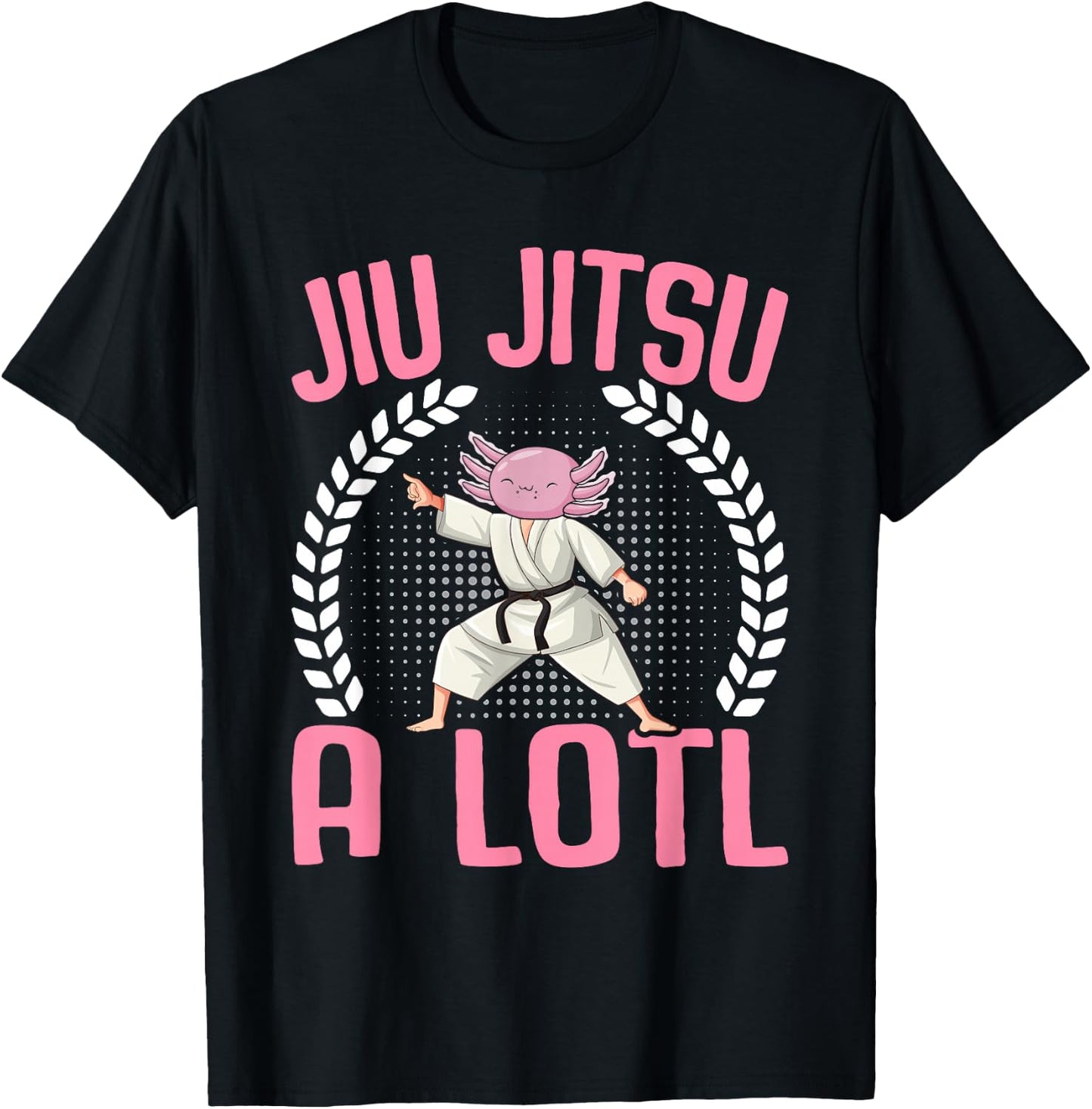 Kawaii Axolotl Lover - Brazilian Jiu Jitsu A Lotl Axolotl T-Shirt - T-Shirt | Black