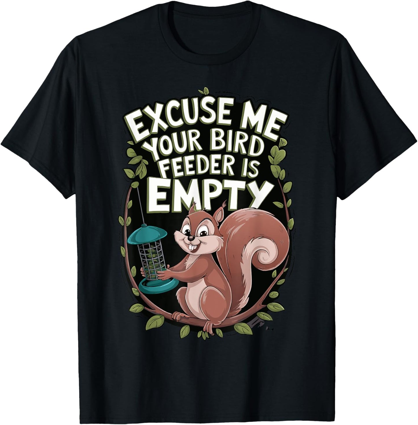 Excuse Me Is Your Bird Feeder Empty T-Shirt - T-Shirt | Black