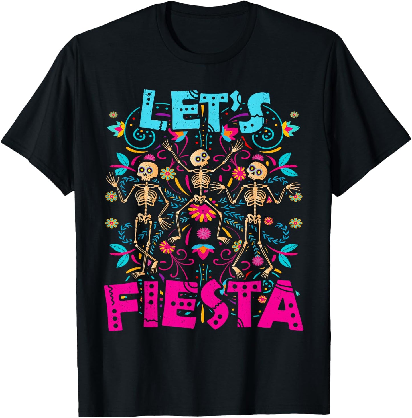 Let's Fiesta Skeleton Dia de Muertos Mexican Party T-Shirt - T-Shirt | Black