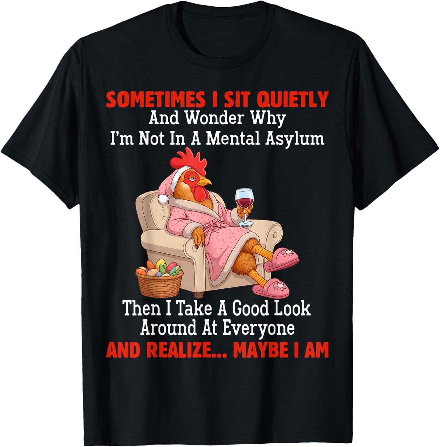 Sometimes I sit Quietly and Wonder why I'm not in Mental T-Shirt - T-Shirt | Black