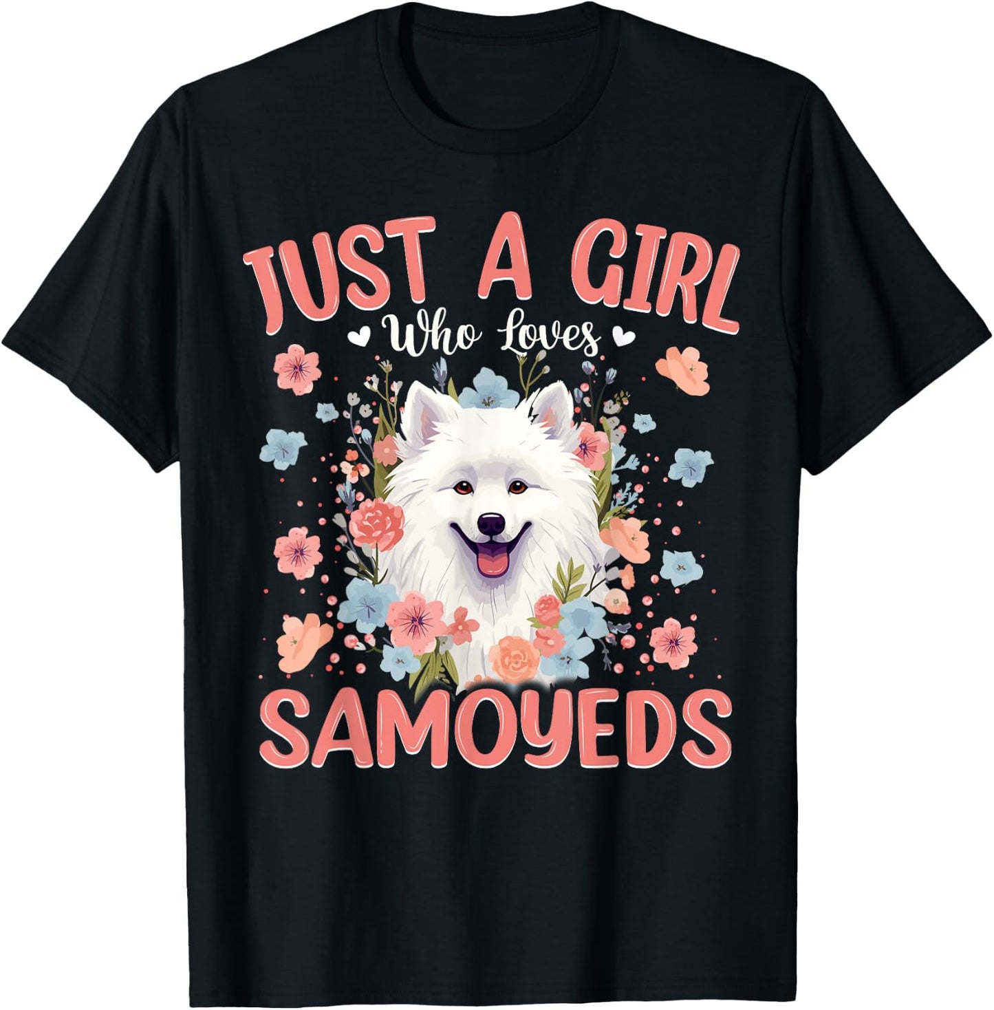 Just a Girl Who Loves Samoyed, Dog Women and Girls T-Shirt - T-Shirt | Black