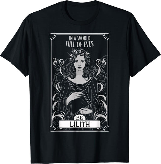 Lilith, in a world full of Eves, be a lilith , Black, S T-Shirt - T-Shirt | Black