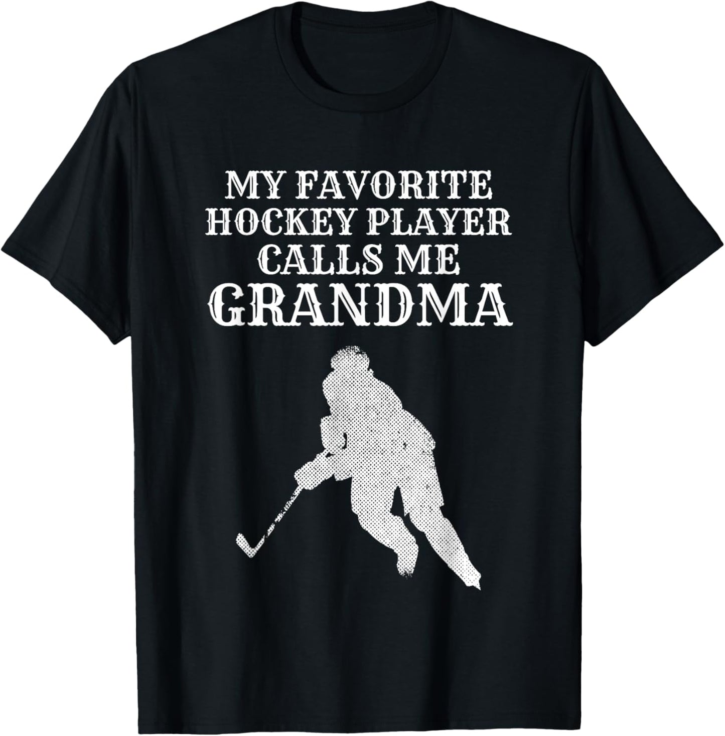 My Favorite Hockey Player Calls Me Grandma Puck Ice T Shirt T-Shirt - T-Shirt | Black