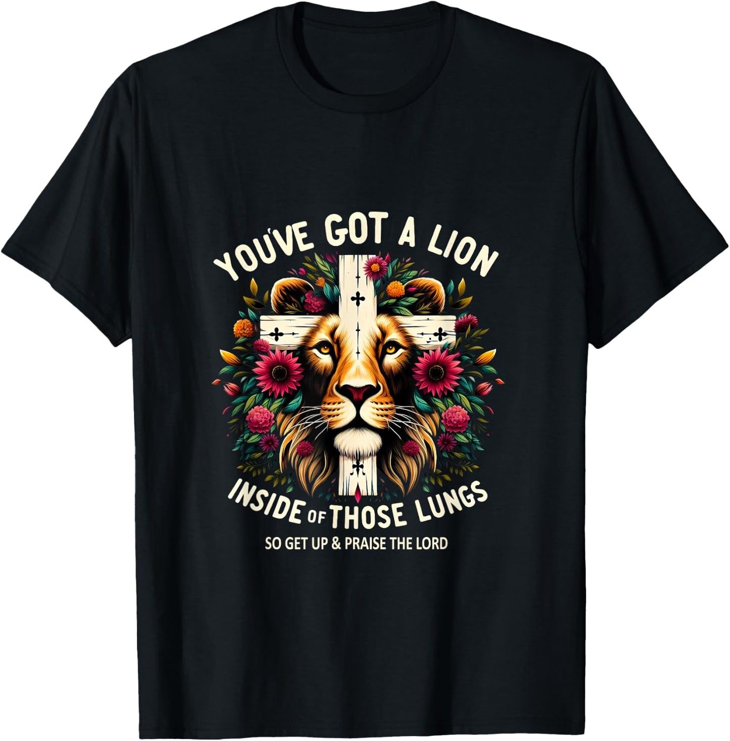 Flower Lion Jesus You've Got A Lion Inside Of Those Lungs T-Shirt - T-Shirt | Black