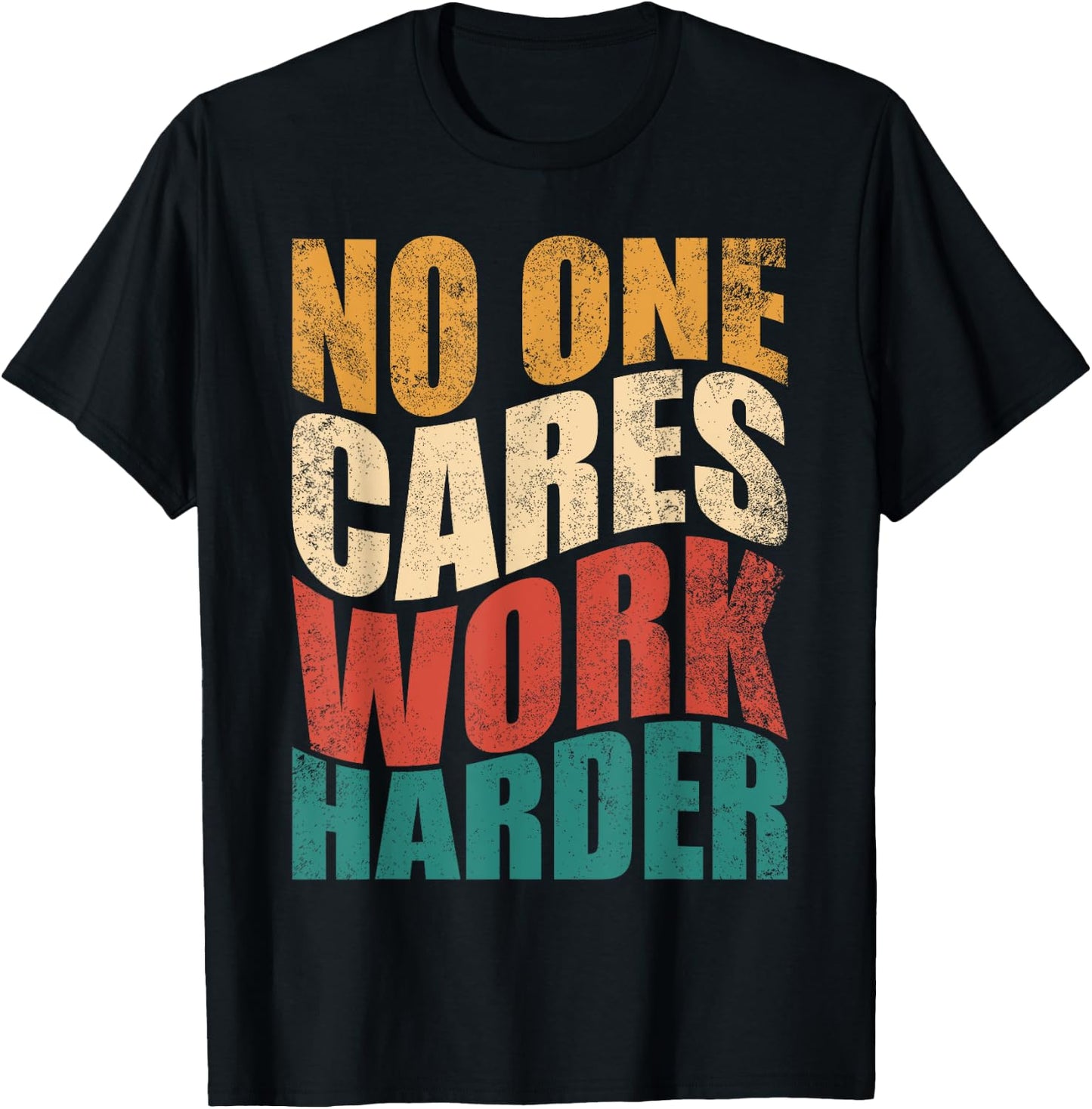 No One Cares Work Harder! Motivational Workout Gym Fitness T-Shirt - T-Shirt | Black