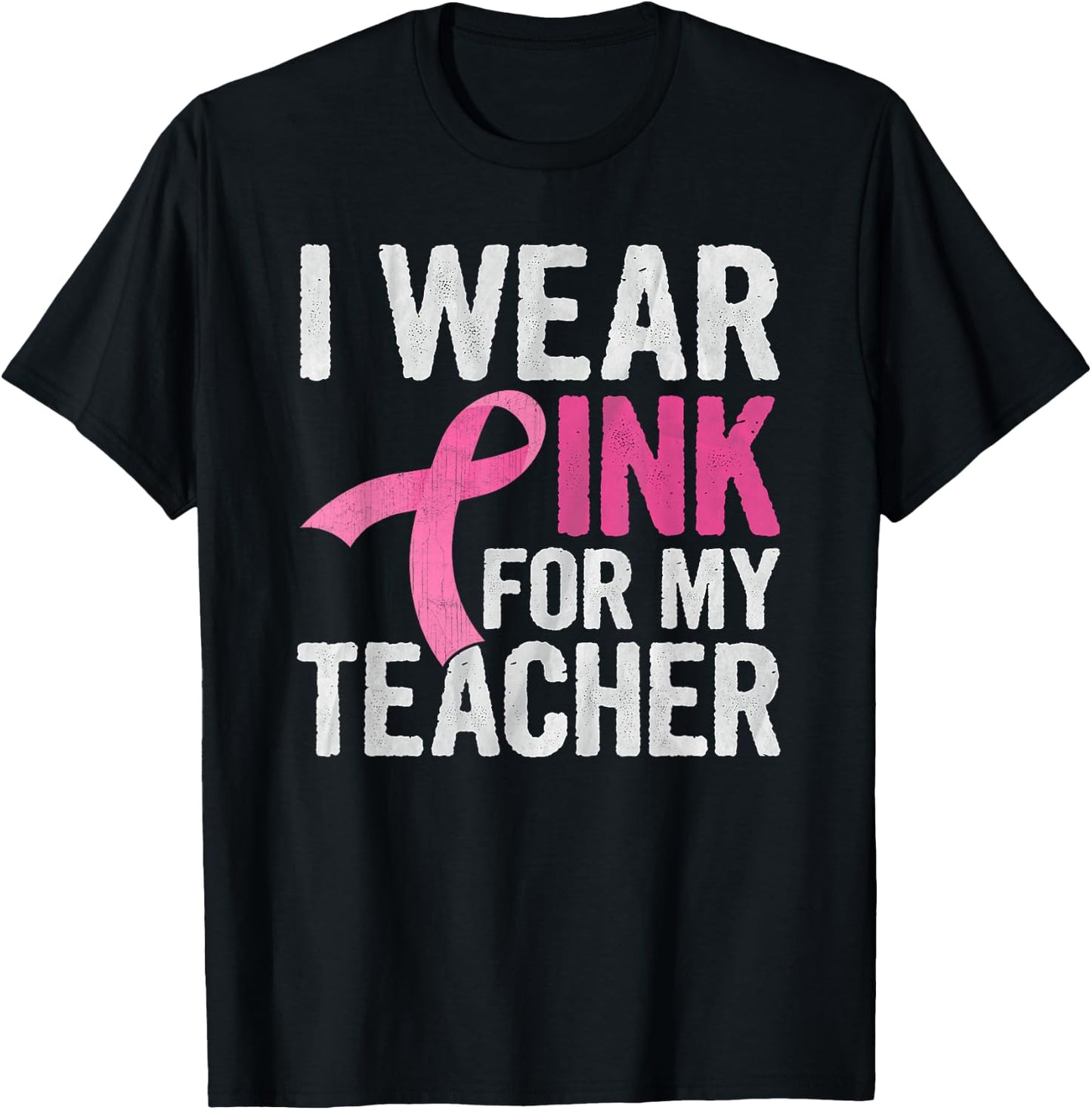 I Wear Pink For My Teacher Pink Ribbon Cancer Awareness T-Shirt - T-Shirt | Black