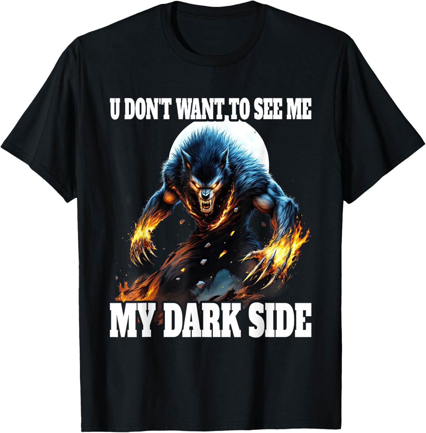 You Don't Want To See My Dark Side Cringe Werewolf , Black, S T-Shirt - T-Shirt | Black
