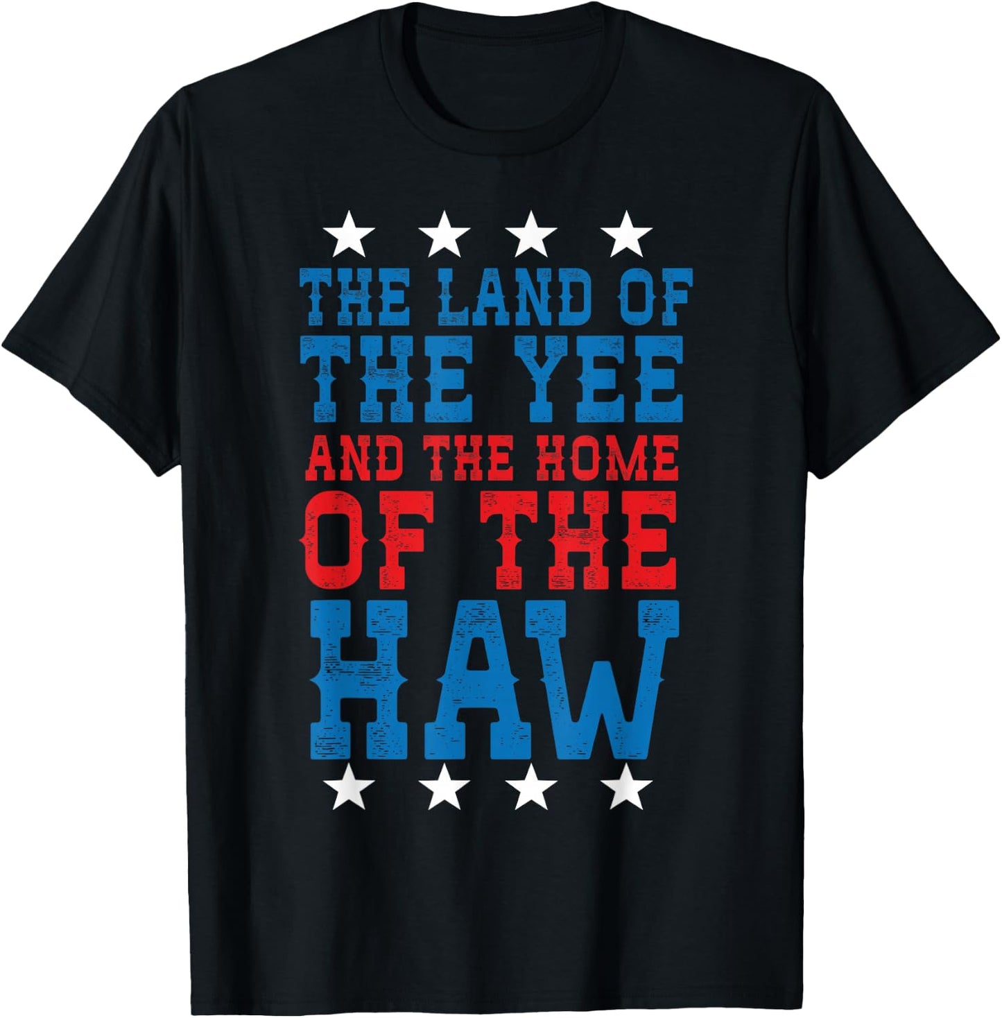Land Of The Yee Home Of The Haw July 4th Country T-Shirt - T-Shirt | Black
