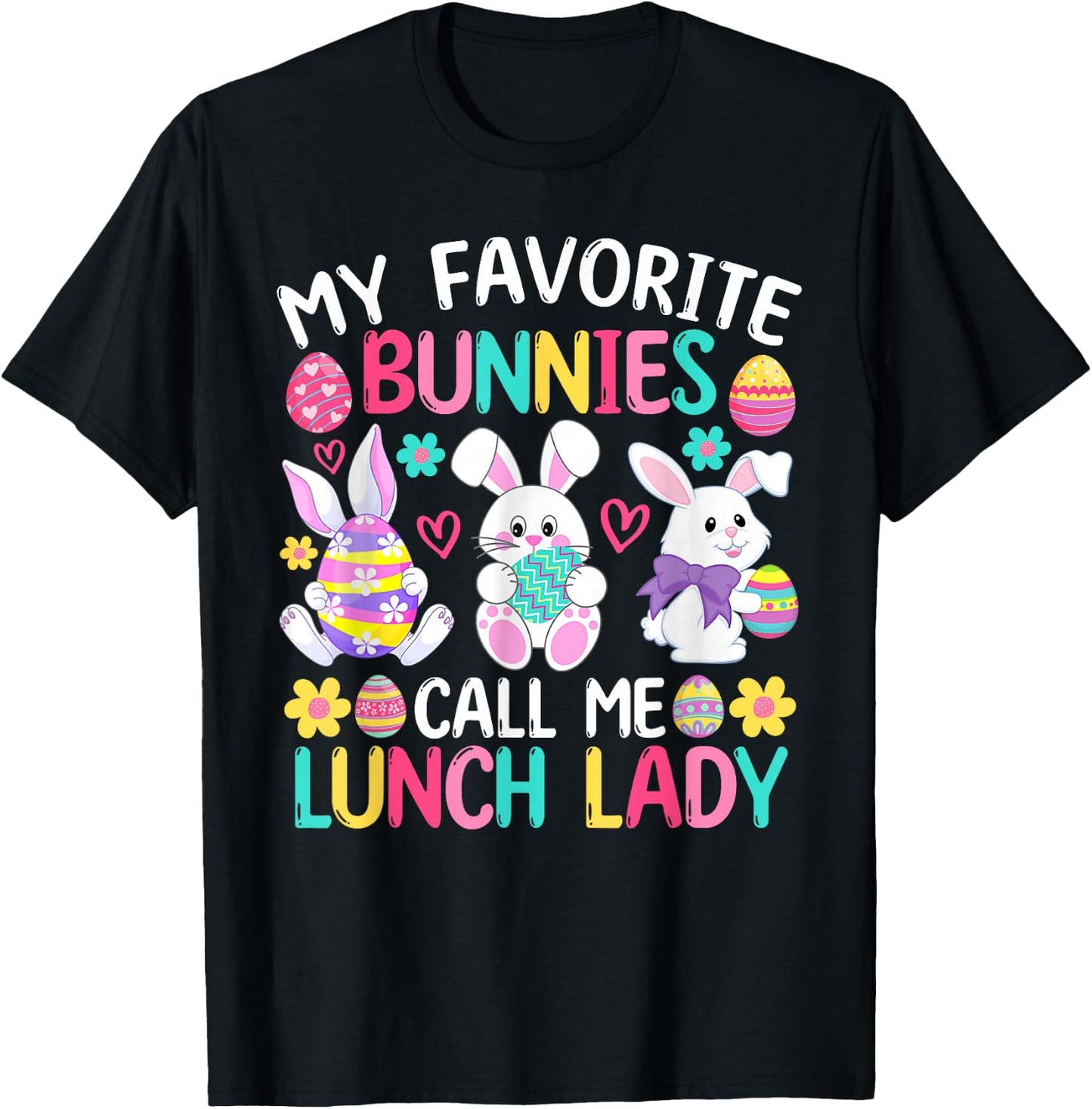 My Favorite Bunnies Call Me Lunch Lady Shirt Easter Day T-Shirt - T-Shirt | Black
