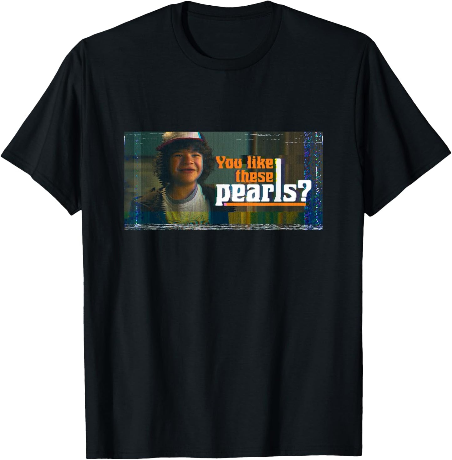 Stranger Things Dustin You Like These Pearls? T-Shirt - T-Shirt | Black