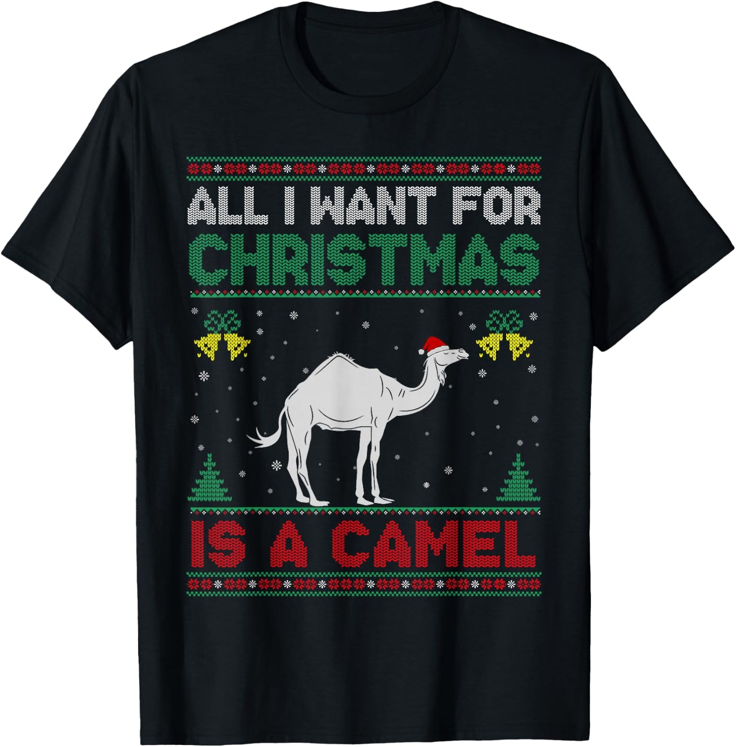 All I Want For Christmas Is A Camel Ugly Sweater T-Shirt - T-Shirt | Black