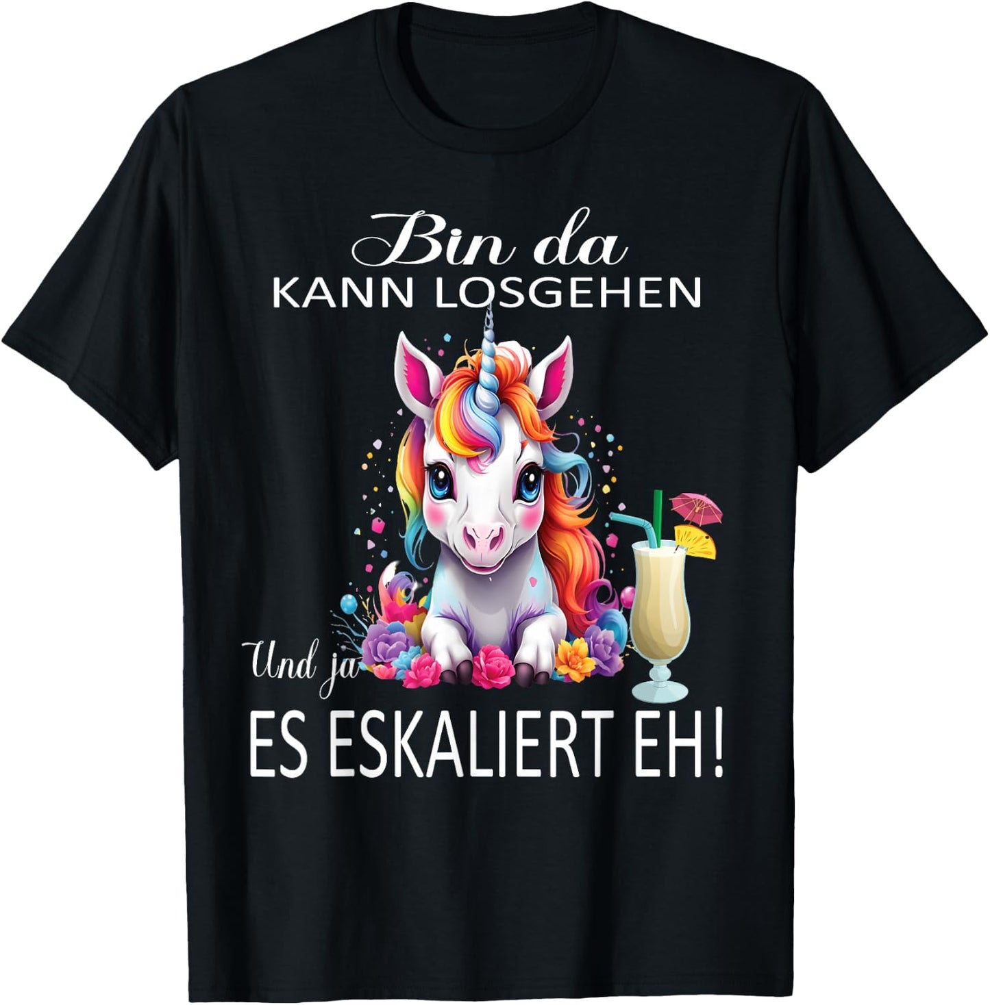 with Unicorn Bin da kann losgehen und ja es escaliert eh (German language), black T-Shirt - T-Shirt | Black