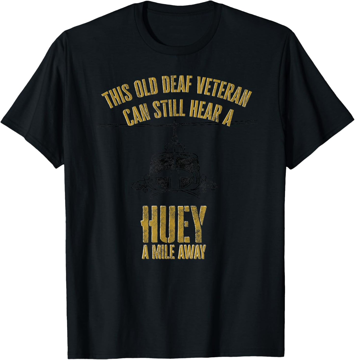Hear a Huey a Mile Away Funny Veteran Helicopter Gift T-Shirt - T-Shirt | Black