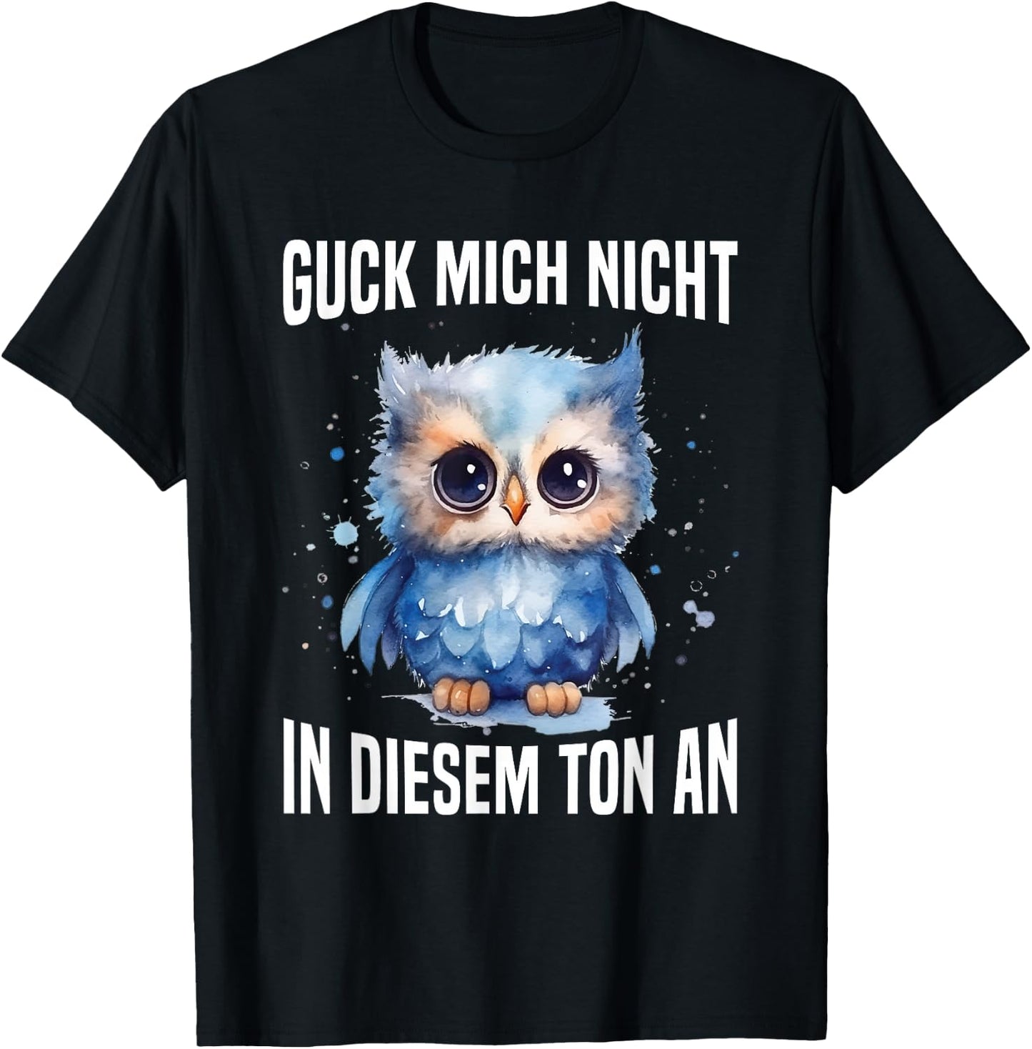 Guck Mich Nicht In Diesem Ton An Witzig Eule Vogel Spruch T-Shirt - T-Shirt | Black