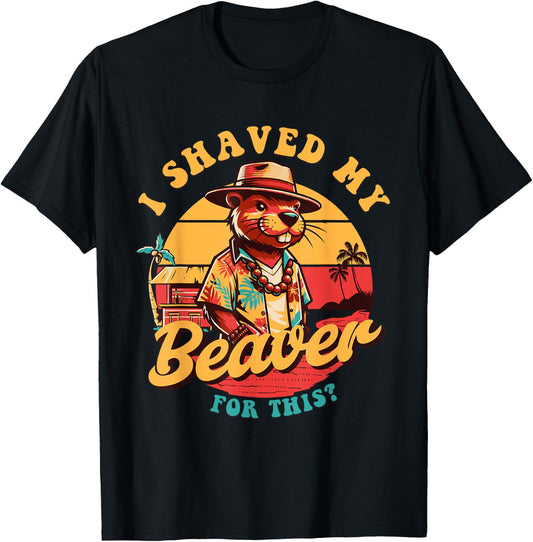 I Shaved my Beaver for This Funny Design And Men T-Shirt - T-Shirt | Black