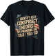 I Identify As A Conspiracy Theorist My Pronouns are Told You T-Shirt - T-Shirt | Black