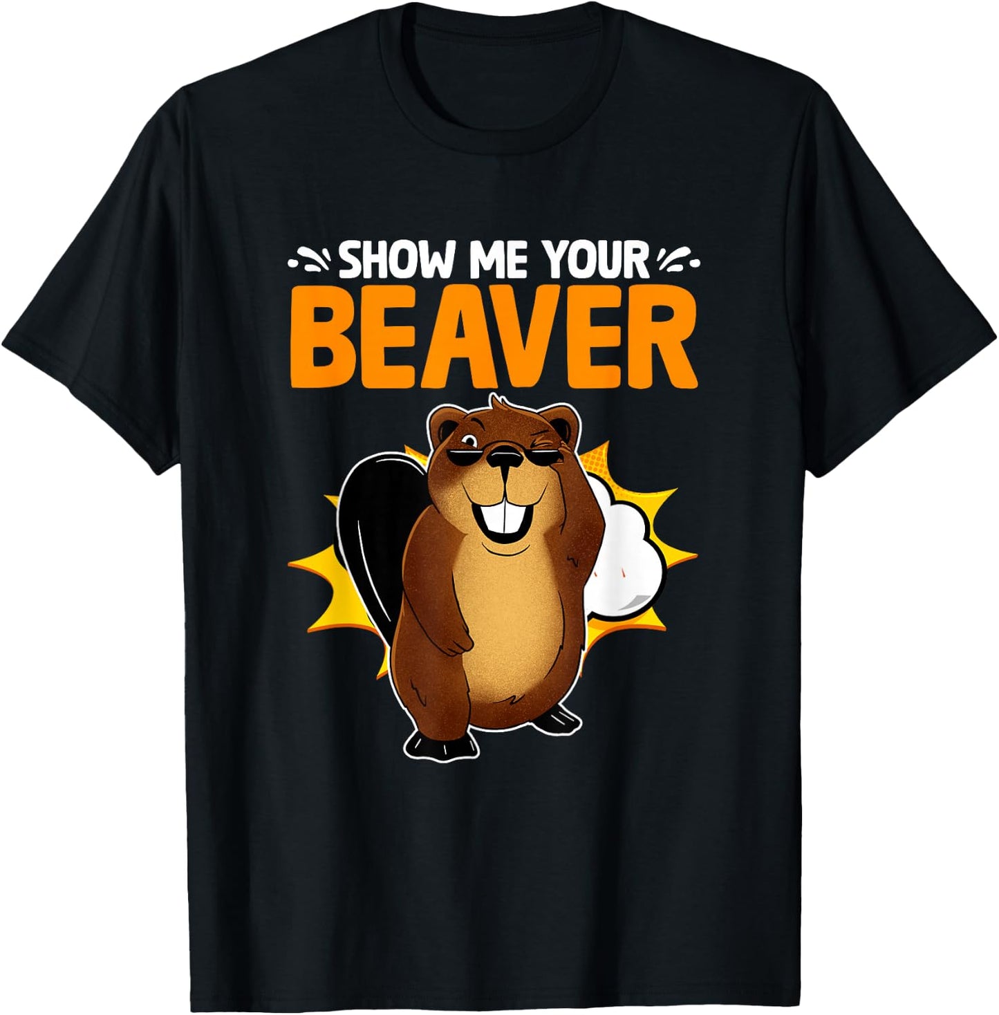 Funny Beaver Lover Pun Humor Animal Show Me Your Beaver T-Shirt - T-Shirt | Black