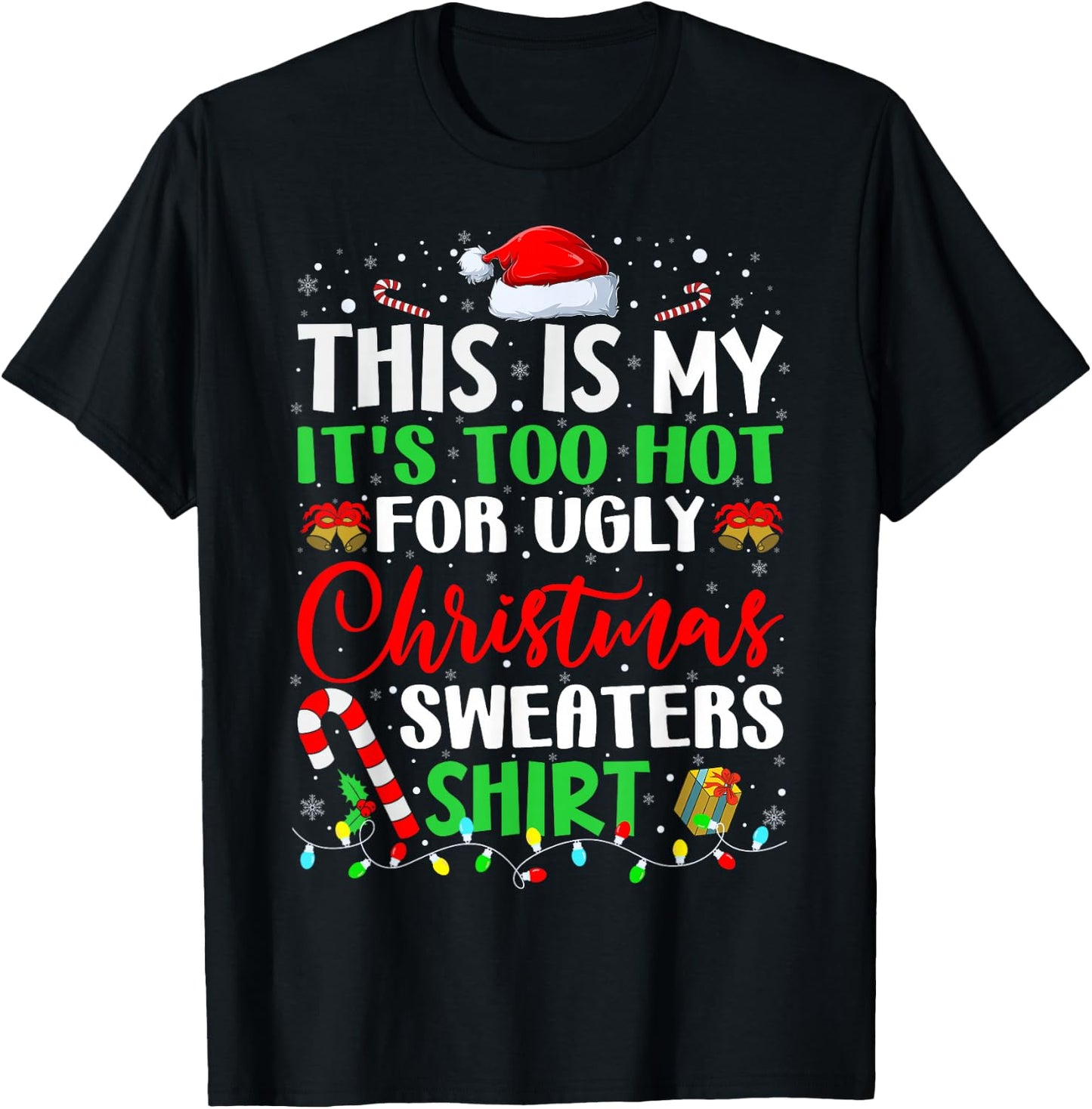 This Is My It's Too Hot For Ugly Christmas Sweaters Xmas T-Shirt - T-Shirt | Black