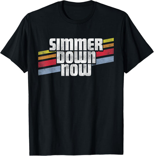 Simmer Down Now Funny Sayings Sarcastic Humor Joke Gag Gift T-Shirt - T-Shirt | Black