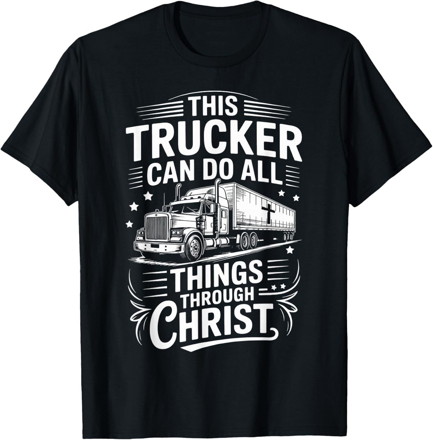 Trucker Can Do All Things Trucking Jesus Christian Trucker T-Shirt - T-Shirt | Black