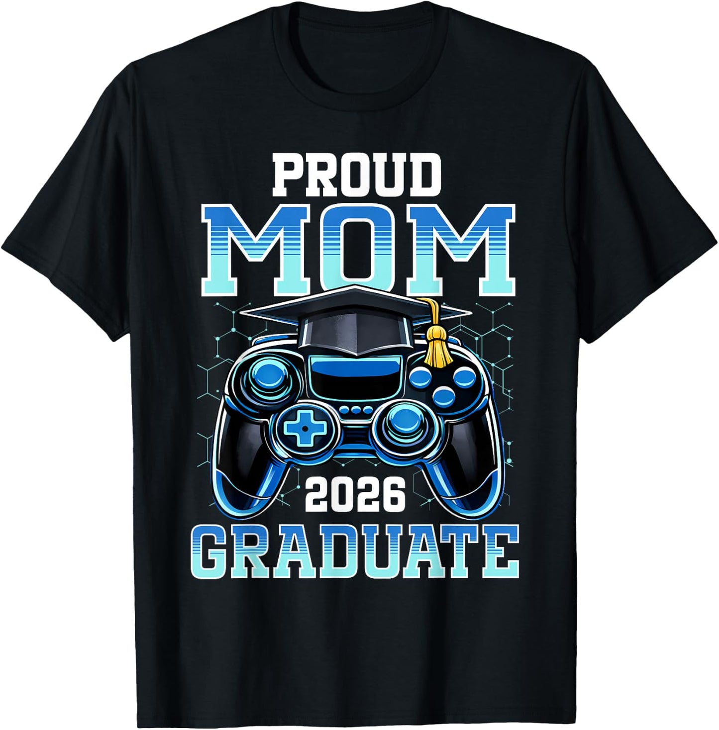 Proud Mom of a 2026 Graduate Gamer Senior Grad Family T-Shirt - T-Shirt | Black