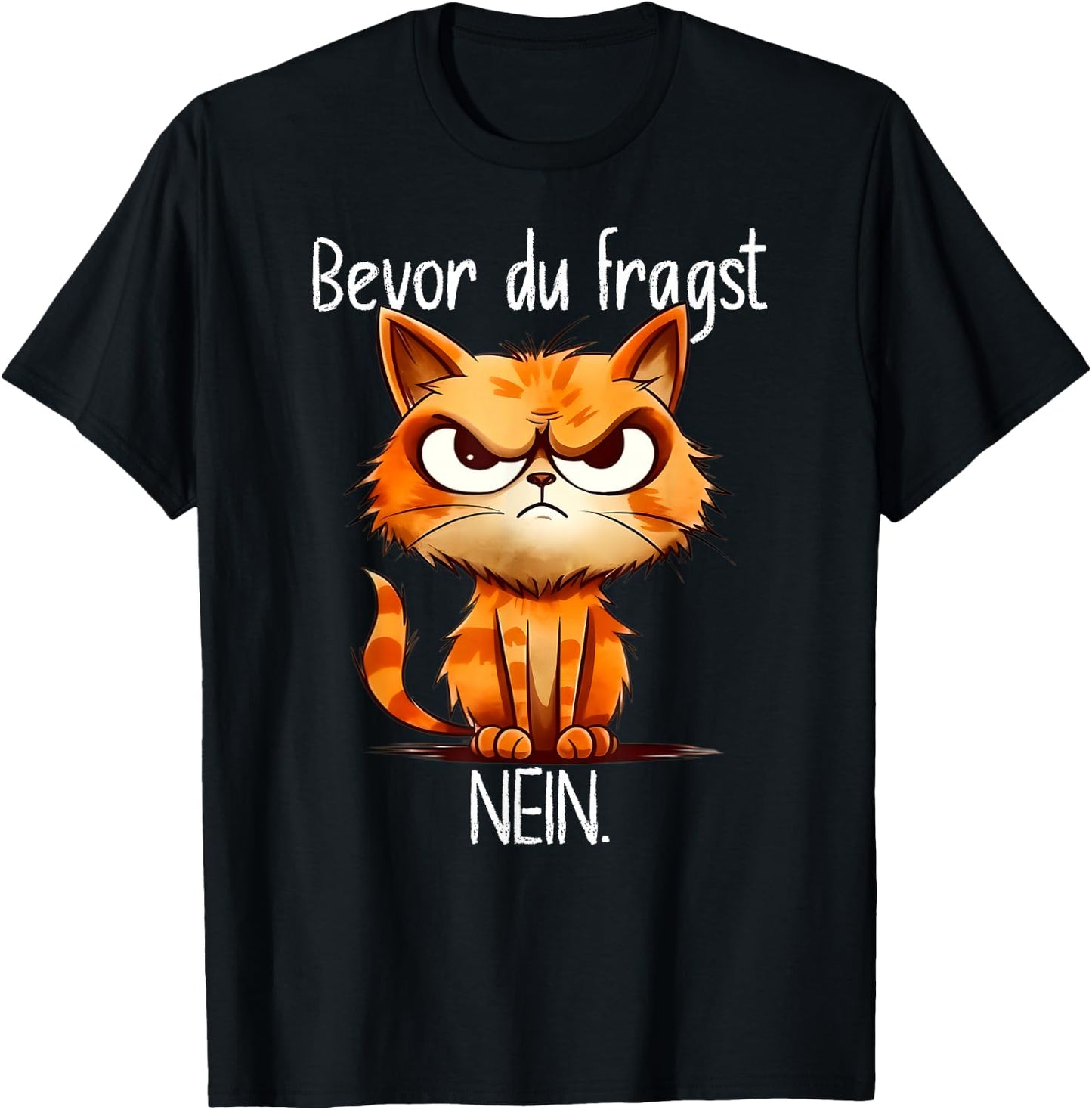 Funny Cat with Cheeky Saying "Bevor du Fragst Nein" [German T-Shirt - T-Shirt | Black