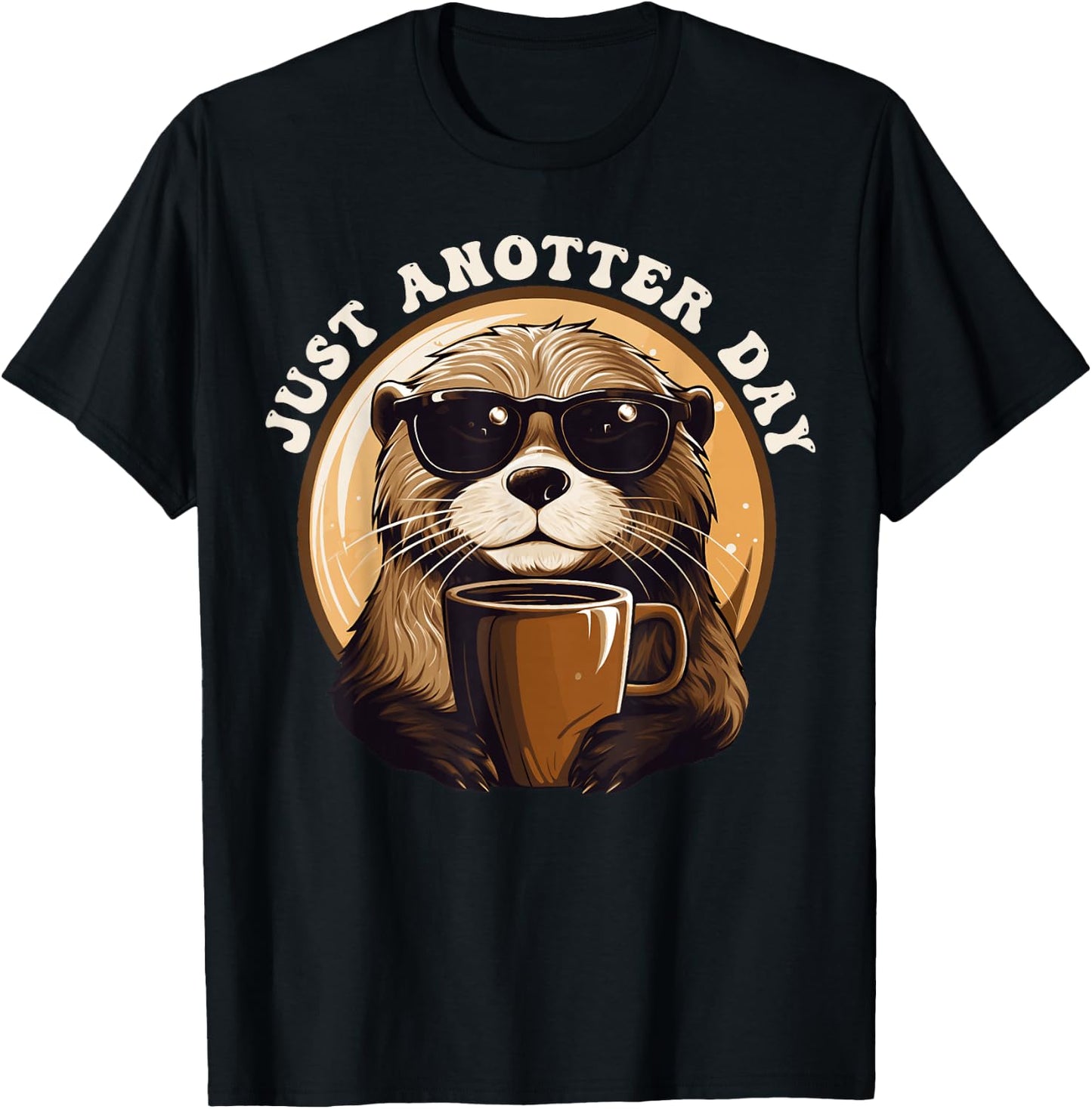 Funny Otter - Just Anotter Day for Otter lover T-Shirt - T-Shirt | Black