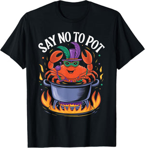 Say No to Pot Crab Boil Lobster Festival Mardi Gras T-Shirt - T-Shirt | Black
