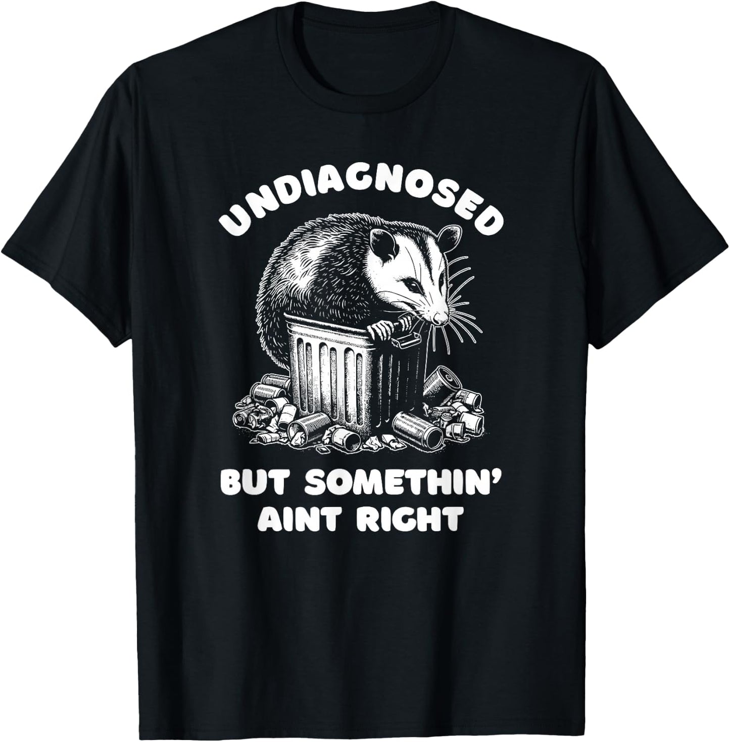 Undiagnosed But Somethin' Ain't Right T-Shirt - T-Shirt | Black