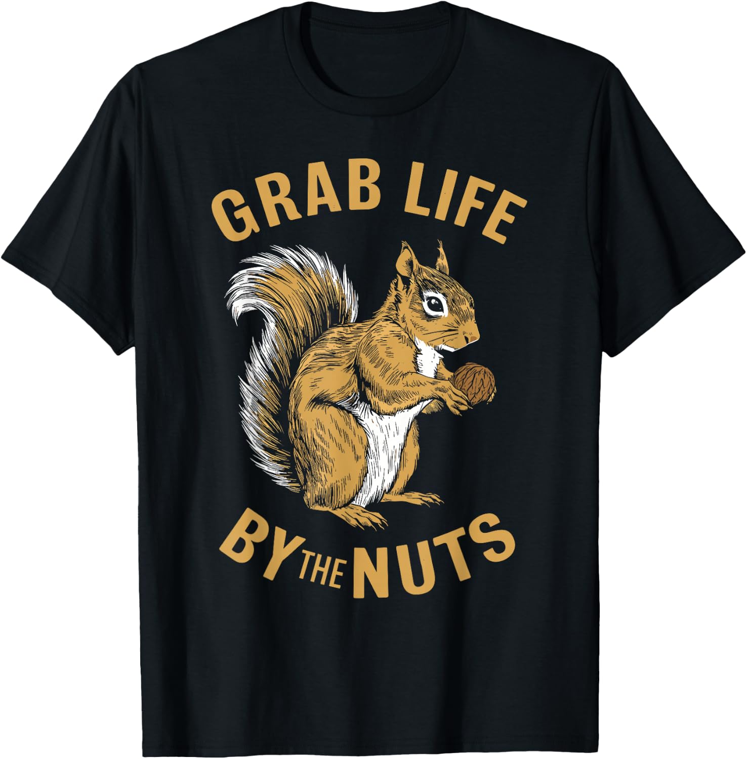 Squirrel Grab Life By The Nuts, Funny Squirrel Lover T-Shirt - T-Shirt | Black