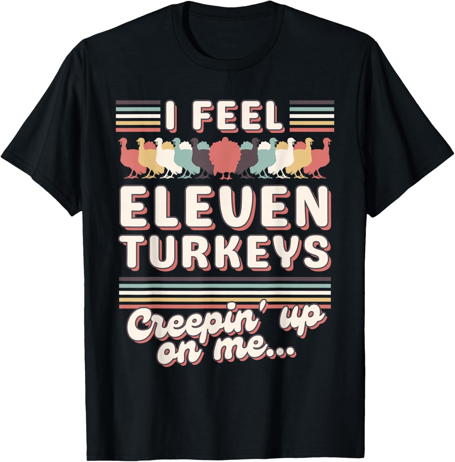 I Feel Eleven Turkeys Creepin' up on Me Vintage 70's Groovy T-Shirt - T-Shirt | Black