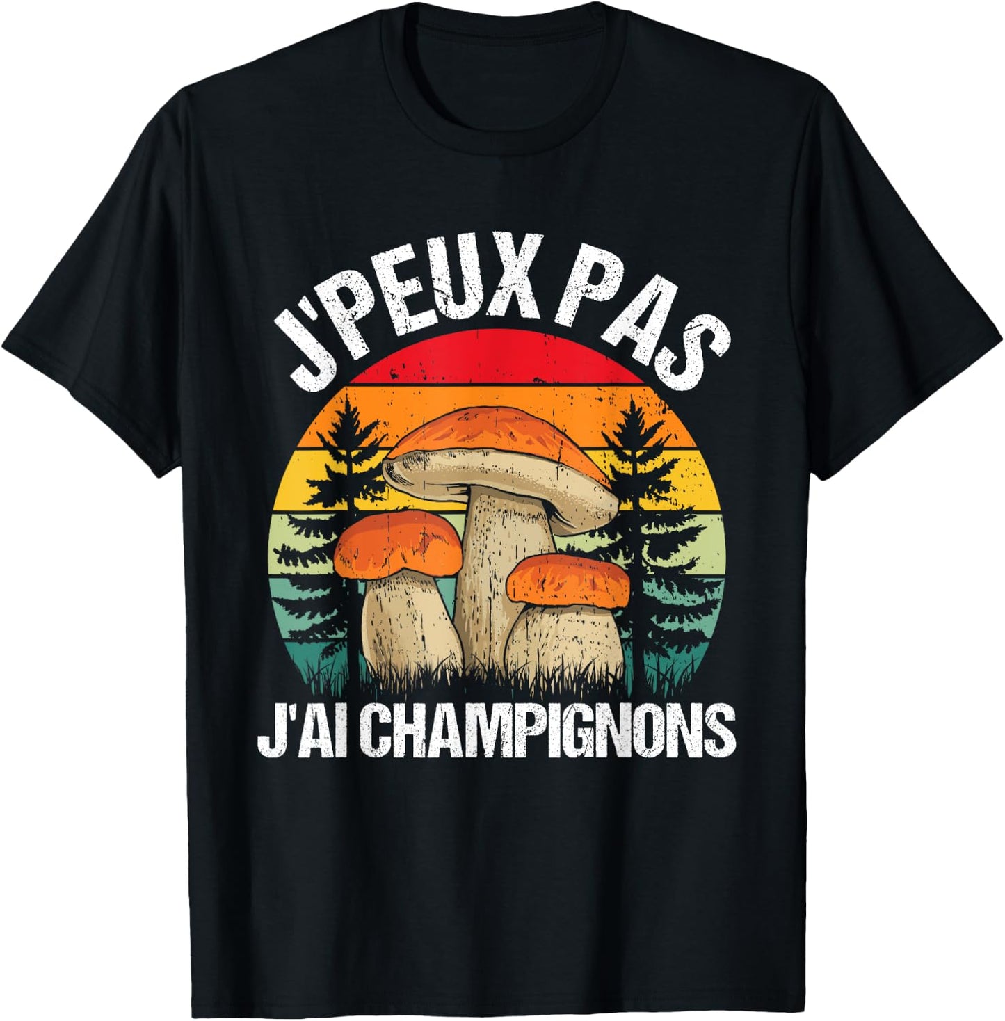 Mushroom J'peux Pas J'ai Mushrooms Funny Porcini Mushrooms , Black, S T-Shirt - T-Shirt | Black