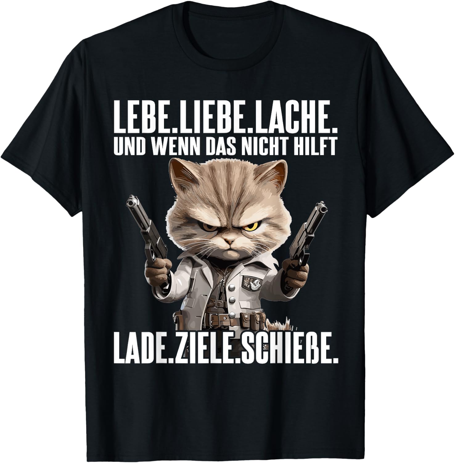 with German Text "Lebe Liebe lache wenn das nicht hilft lade ziele schieße", black T-Shirt - T-Shirt | Black