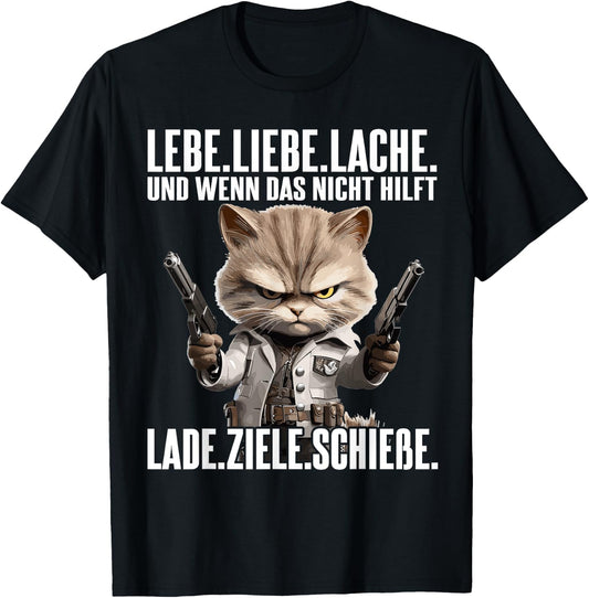 with German Text "Lebe Liebe lache wenn das nicht hilft lade ziele schieße", black T-Shirt - T-Shirt | Black