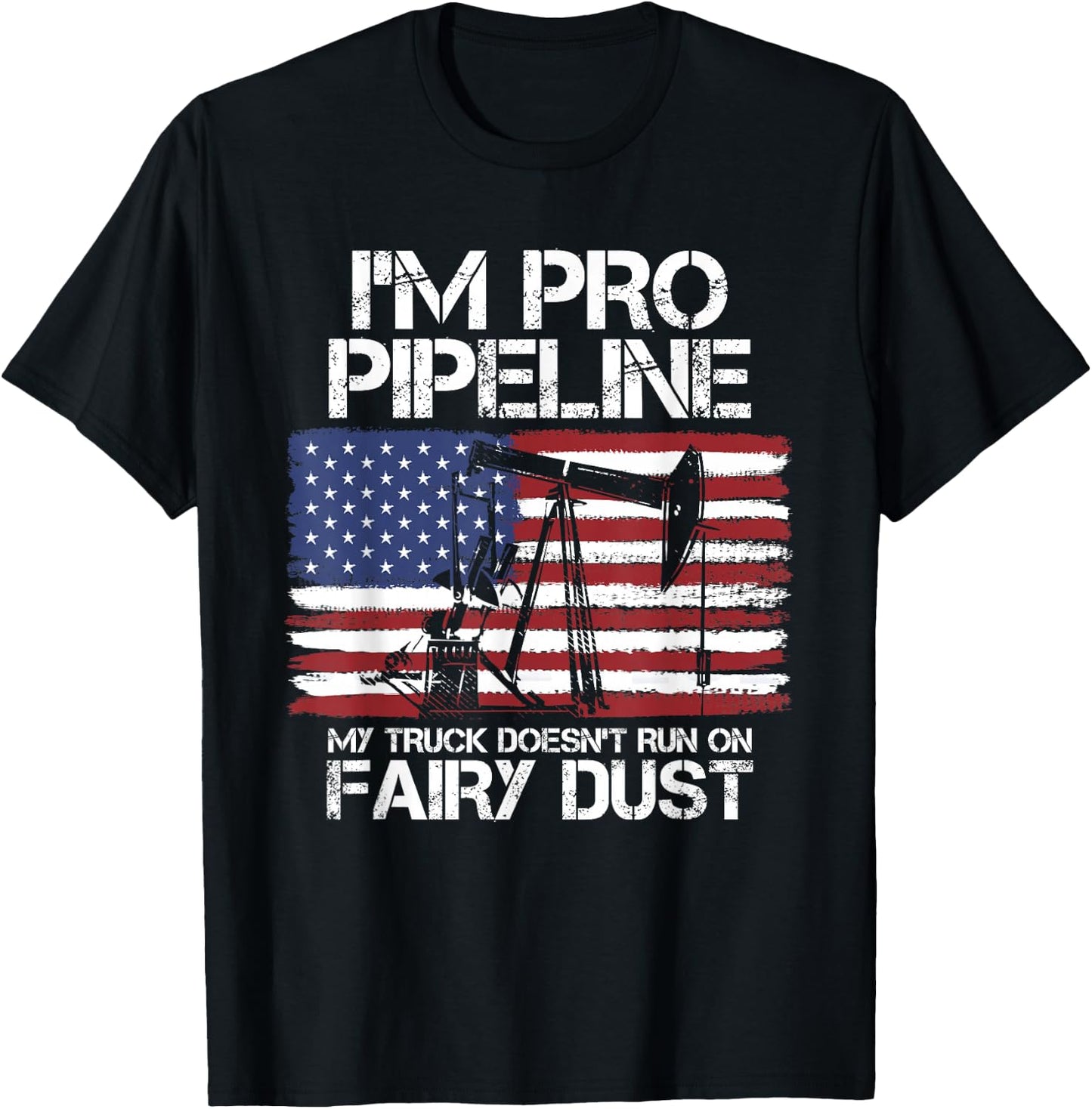 I'm Pro Pipeline Trucker Oil Gas Pipeliner American Flag T-Shirt - T-Shirt | Black