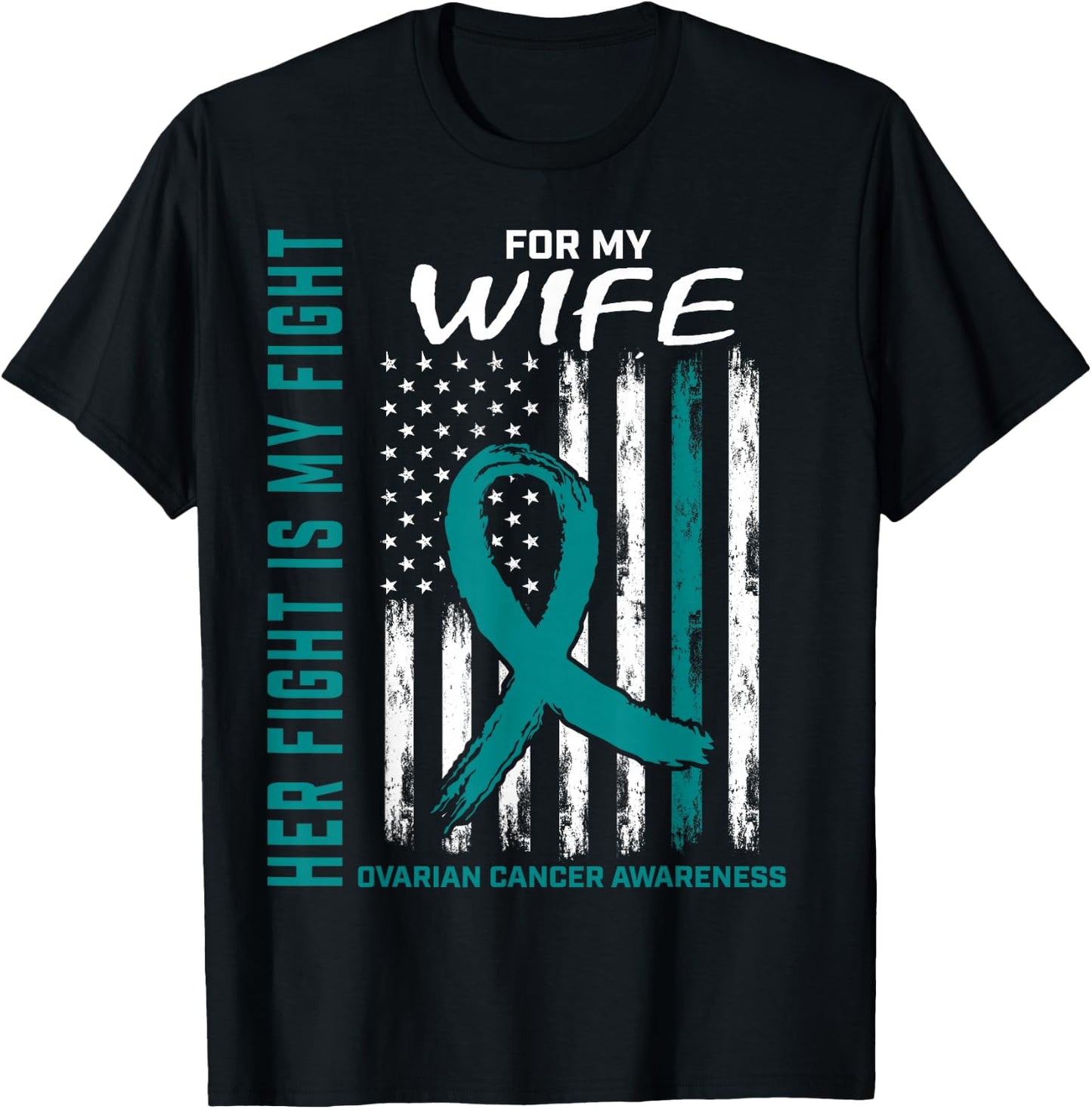 Fight I Wear Teal for My Wife Ovarian Cancer Flag Husband T-Shirt - T-Shirt | Black