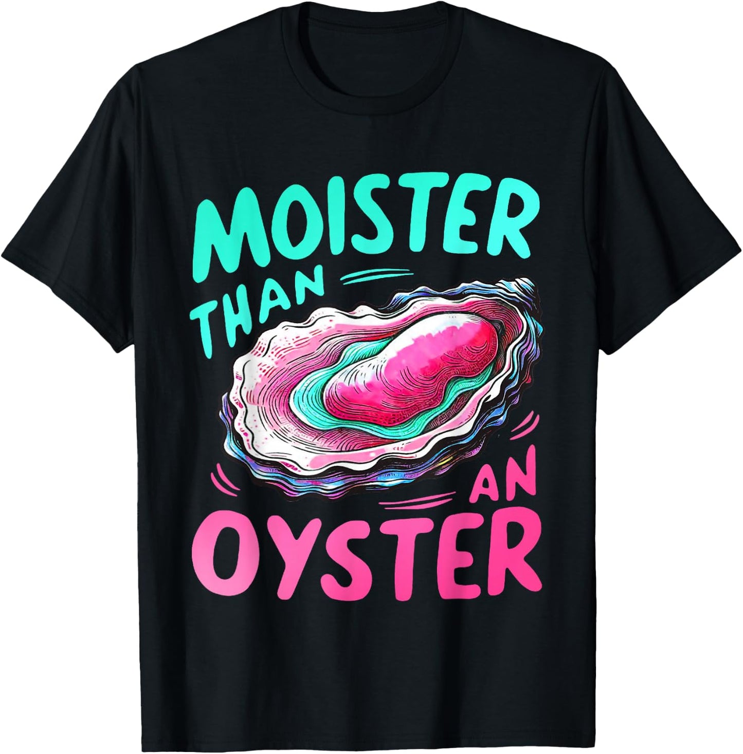 Moister Than An Oyster Funny Humor Groovy Halloween T-Shirt - T-Shirt | Black