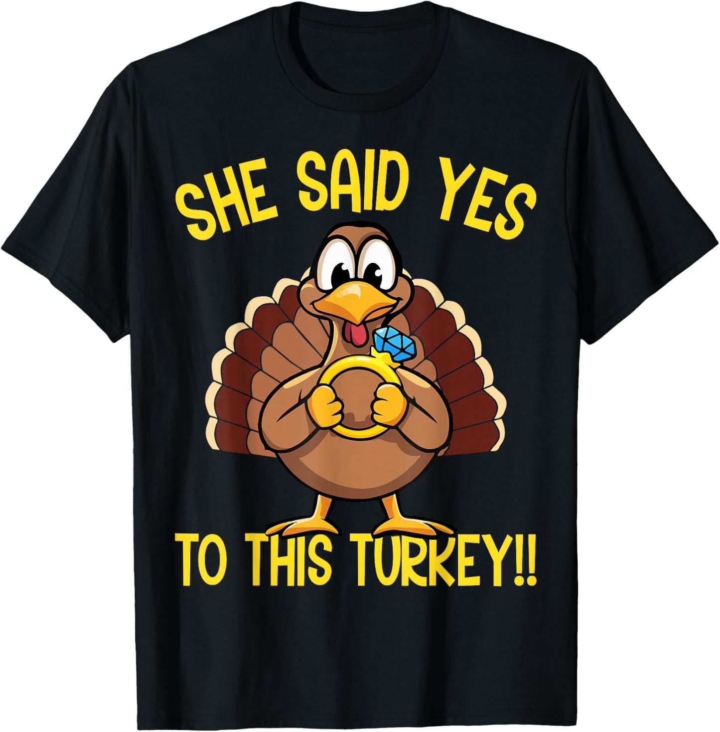 She Said Yes To This Turkey Thanksgiving Engagement Humor T-Shirt - T-Shirt | Black