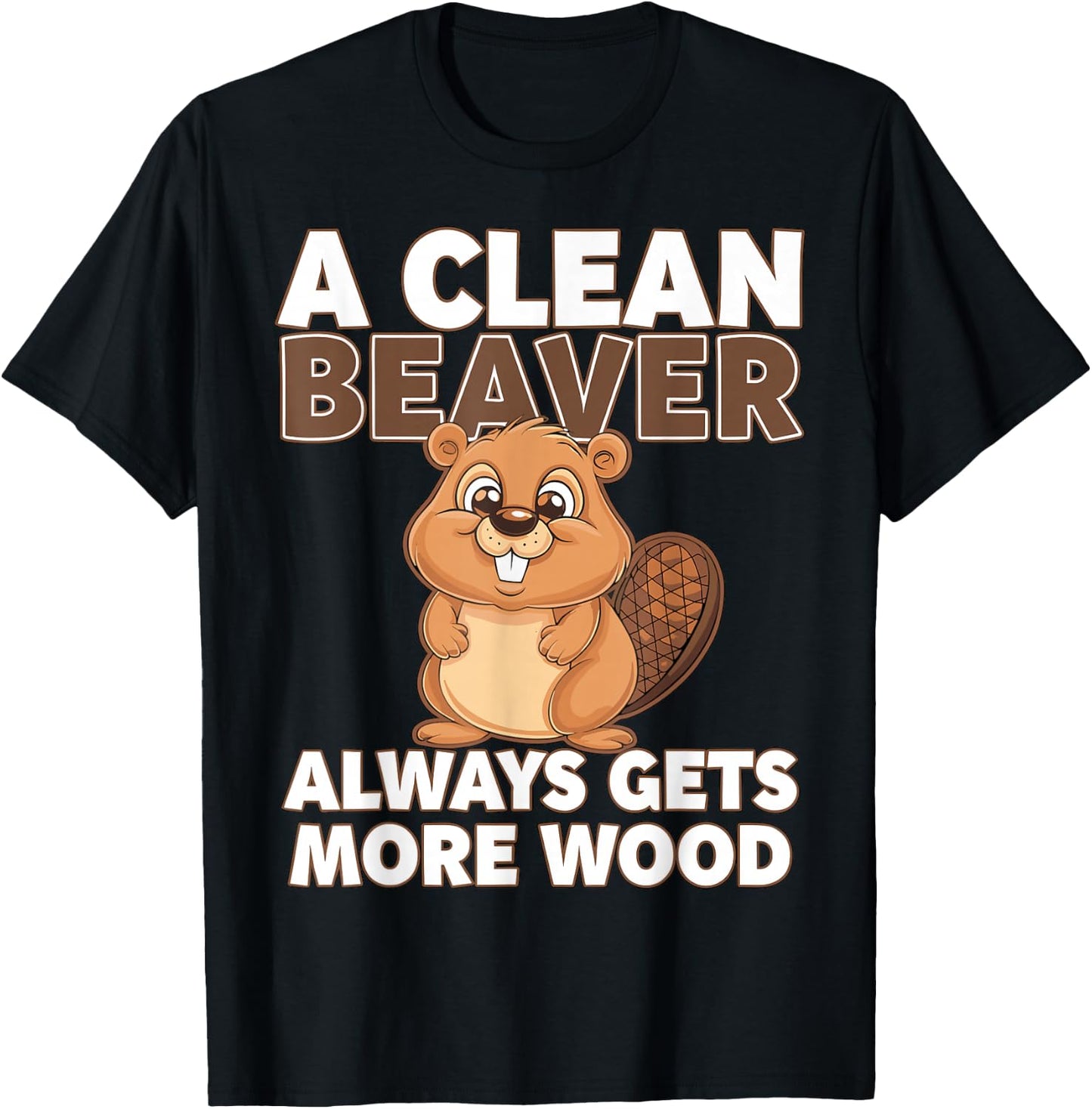 A clean Beaver always gets more Wood T-Shirt - T-Shirt | Black