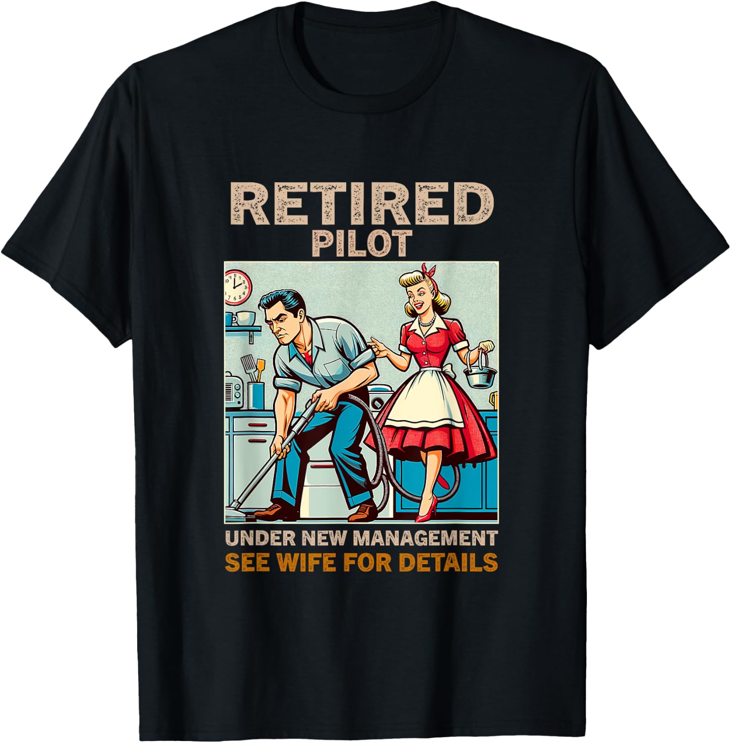 Retired Pilot Under New Management See Wife For Details T-Shirt - T-Shirt | Black
