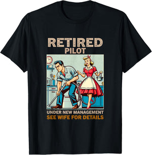 Retired Pilot Under New Management See Wife For Details T-Shirt - T-Shirt | Black