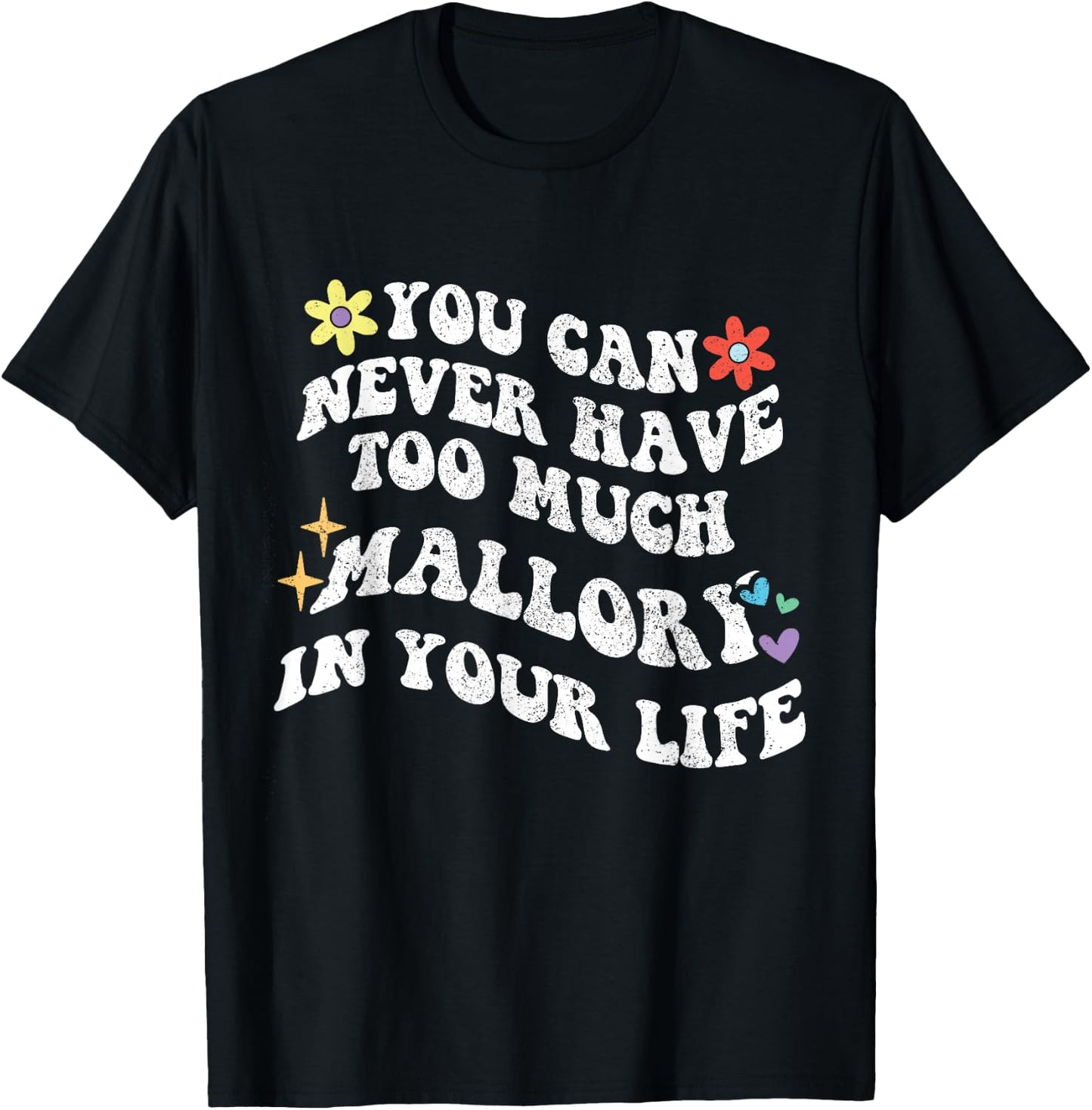 Retro Groovy You Can Never Have Too Much Mallory In Your T-Shirt - T-Shirt | Black