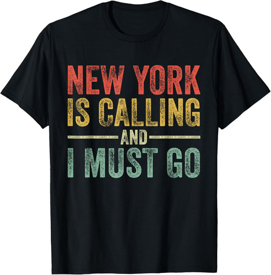 New York is Calling and I Must Go Funny Home State Vintage T-Shirt - T-Shirt | Black
