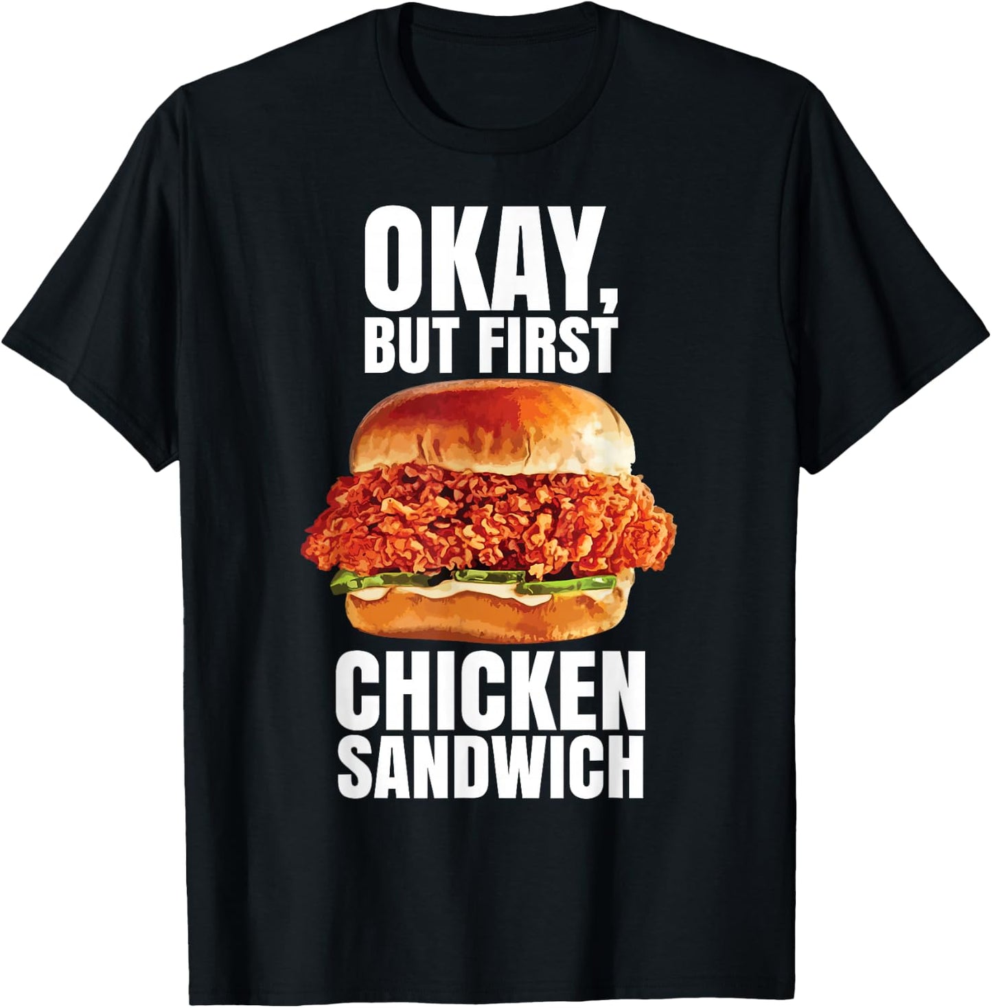 Ok But First Chicken Sandwich Spicy Nashville Crispy Tender T-Shirt - T-Shirt | Black