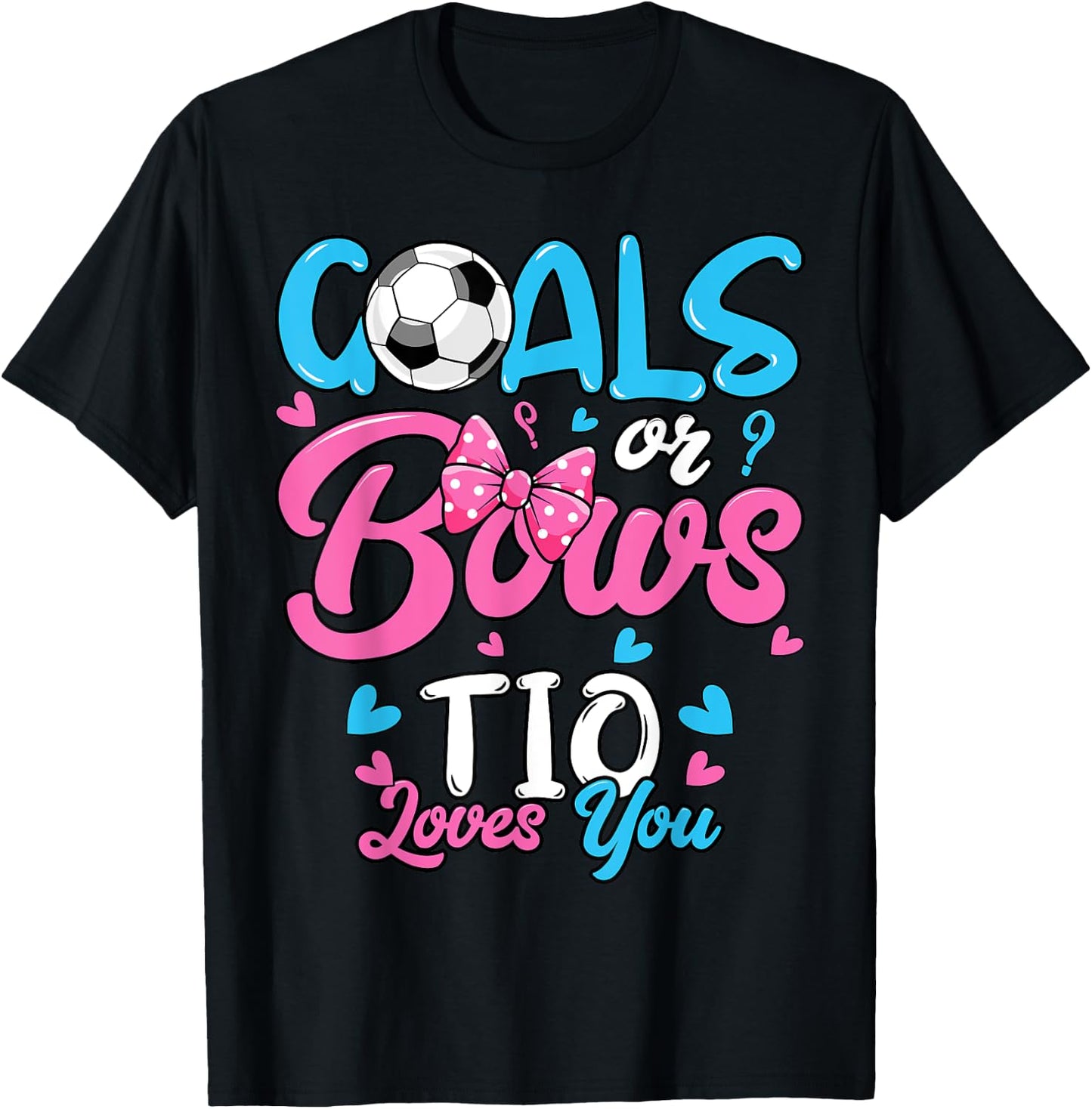 Gender Reveal Goals Or Bows Tio Loves You Soccer T-Shirt - T-Shirt | Black