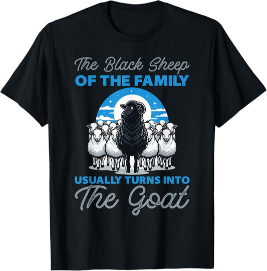Black Sheeps of the Family Turns Into The Goat T-Shirt - T-Shirt | Black