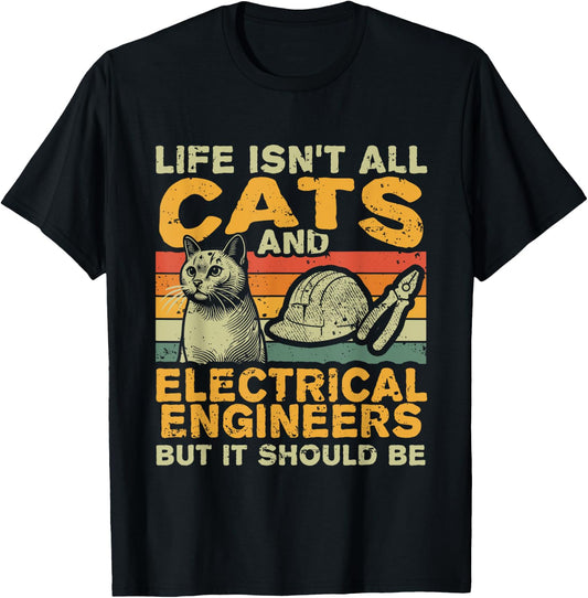 Retro Life Isn't All Cats And Electrical Engineer T-Shirt - T-Shirt | Black
