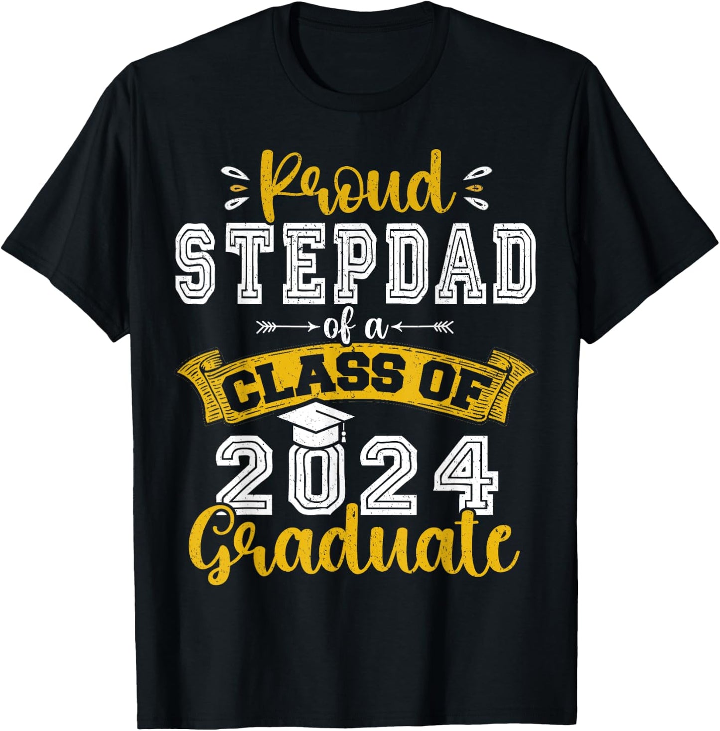 Proud Stepdad of a Class of 2024 Graduate funny Senior 2024 T-Shirt - T-Shirt | Black